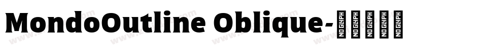 MondoOutline Oblique字体转换